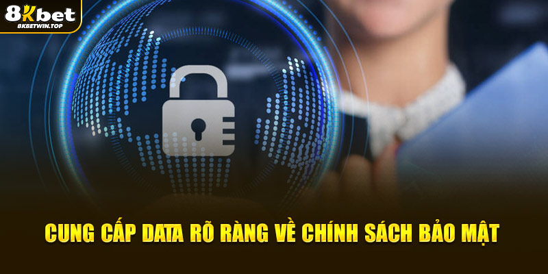 Cung cấp data rõ ràng về chính sách bảo mật