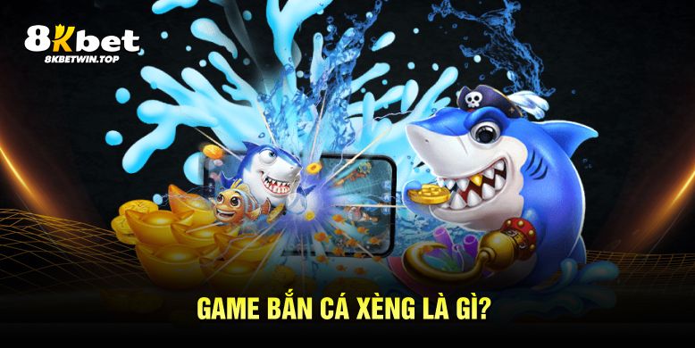 Game bắn cá xèng là gì