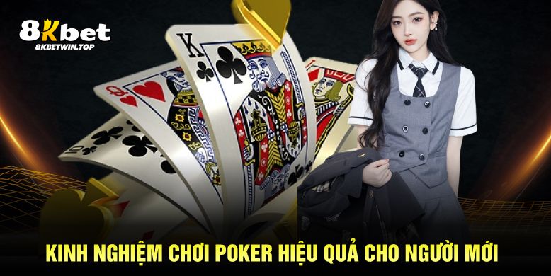 Kinh nghiệm chơi Poker bất bại dành cho người mới