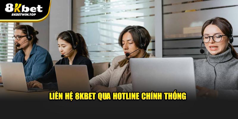 Liên hệ 8KBET qua hotline chính thống