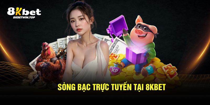 Sòng bạc trực tuyến tại 8KBET