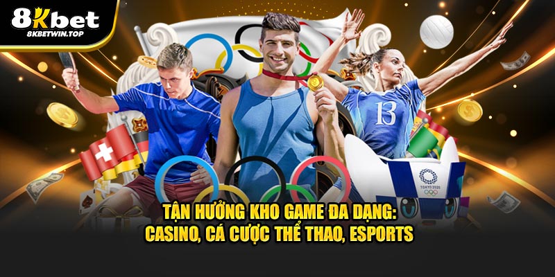 Tận hưởng kho game đa dạng: Casino, Cá cược thể thao, Esports