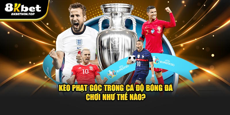 Kèo phạt góc trong cá độ bóng đá chơi như nào