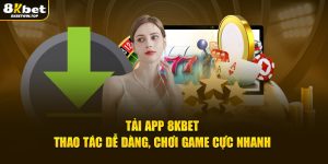 Tải app 8kbet thao tác dễ dàng chơi game cực nhanh